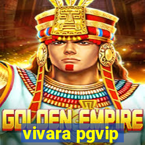 vivara pgvip